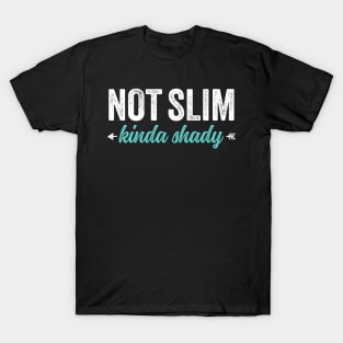 Not Slim Kinda Shady 7 T-Shirt